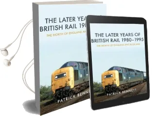 The Later Years of British Rail 1980-1995: The North of England and Scotland Audiobook download free by Patrick Bennett
