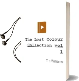The Lost Colour Collection: Vol 1 Audiobook download free by T. E. Williams