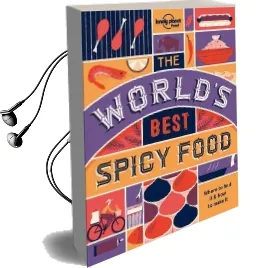 The World'S Best Spicy Food: Authentic Recipes From Around the World Audiobook download free by Lonely Planet