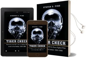 Tiger Check: Automating the us air Force Fighter Pilot in Air-To-Air Combat, 1950-1980 Audiobook download free by Steven A. Fino
