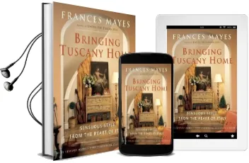 Bringing Tuscany Home: Sensuous Style From the Heart of Italy Audiobook download free by Frances Mayes