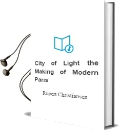 City of Light: The Making of Modern Paris Audiobook download free by Rupert Christiansen