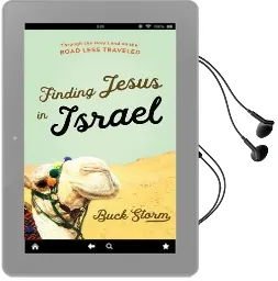 Finding Jesus in Israel: Through the Holy Land on the Road Less Traveled Audiobook download free by Buck Storm