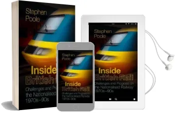 Inside British Rail: Challenges and Progress on the Nationalised Railway, 1970S-1990S Audiobook download free by Stephen Poole