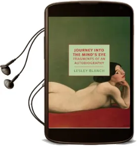 Journey Into the Mind'S eye: Fragments of an Autobiography Audiobook download free by Lesley Blanch