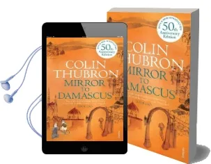 Mirror to Damascus: 50Th Anniversary Edition Audiobook download free by Colin Thubron