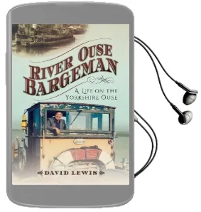 River Ouse Bargeman: A Lifetime on the Yorkshire Ouse Audiobook download free by David Lewis