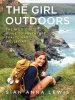 Audiobook The Girl Outdoors: The Wild Girl'S Guide to Adventure, Travel and Wellbeing author Sian Anna Lewis