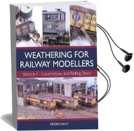 Weathering for Railway Modellers: Volume 1 - Locomotives and Rolling Stock Audiobook download free by George Dent