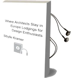 Where Architects Stay in Europe: Lodgings for Design Enthusiasts Audiobook download free by Sibylle Kramer
