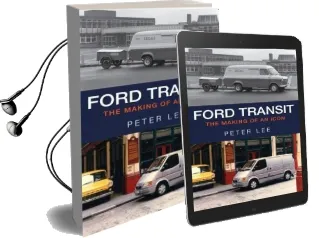 Ford Transit: The Making of an Icon Audiobook download free by Peter Lee