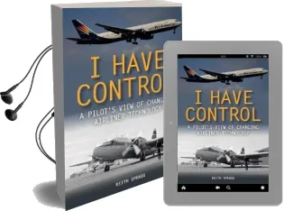 I Have Control: A Pilot'S View of Changing Airliner Technology Audiobook download free by Keith Spragg