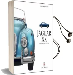 Jaguar xk: A Celebration of Jaguar'S 1950S Classic Audiobook download free by Nigel Thorley