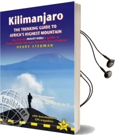 Kilimanjaro: The Trekking Guide to Africa'S Highest Mountain, Also Includes Mount Meru & Guides to Arusha, Moshi, Marangu, Nairobi & dar es Salaam Audiobook download free by Henry Stedman