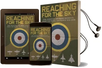 Reaching for the sky: One Hundred Defining Moments From the Royal air Force 1918-2018 Audiobook download free by Scott Addington