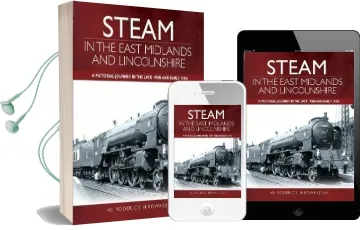 Steam in the East Midlands and Lincolnshire: A Pictorial Journey in the Late 1950S and Early 1960S Audiobook download free by Roderick H. Fowkes