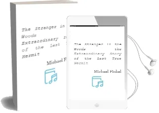 The Stranger in the Woods: The Extraordinary Story of the Last True Hermit Audiobook download free by Michael Finkel
