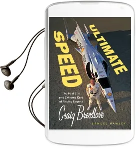 Ultimate Speed: The Fast Life and Extreme Cars of Racing Legend Craig Breedlove Audiobook download free by Samuel Hawley