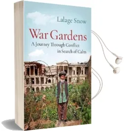 War Gardens: A Journey Through Conflict in Search of Calm Audiobook download free by Lalage Snow