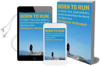 Born to run: A Hidden Tribe, Superathletes, and the Greatest Race the World has Never Seen Audiobook download free by Christopher Mcdougall