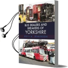 Bus Dealers and Breakers of Yorkshire Audiobook download free by Keith A. Jenkinson