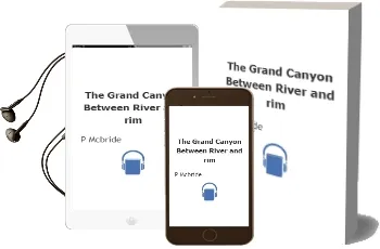 The Grand Canyon: Between River and rim Audiobook download free by P. Mcbride