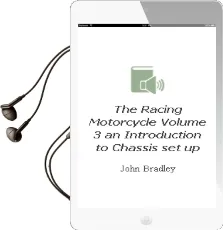 The Racing Motorcycle: Volume 3: An Introduction to Chassis set up Audiobook download free by John Bradley
