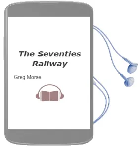 The Seventies Railway Audiobook download free by Greg Morse