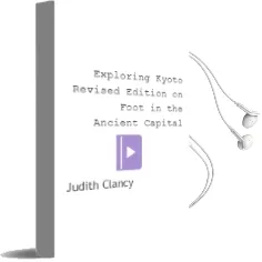 Exploring Kyoto, Revised Edition: On Foot in the Ancient Capital Audiobook download free by Judith Clancy