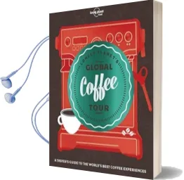 Lonely Planet'S Global Coffee Tour Audiobook download free by Lonely Planet