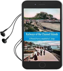 Railways of the Channel Islands: A Pictorial Survey Compiled by c. Judge Audiobook download free by C. Judge