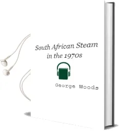 South African Steam in the 1970S Audiobook download free by George Woods