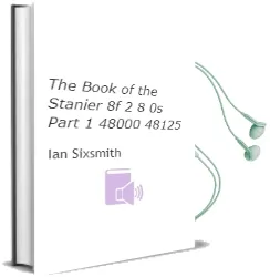 The Book of the Stanier 8f 2-8-0S: Part 1: 48000-48125 Audiobook download free by Ian Sixsmith