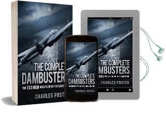 The Complete Dambusters: The 133 men who Flew on the Dams Raid Audiobook download free by Charles Foster