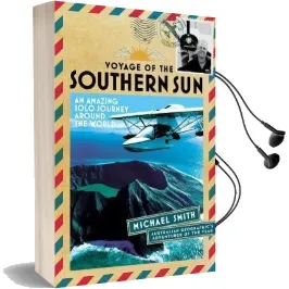 Voyage of the Southern Sun: An Amazing Solo Journey Around the World Audiobook download free by Michael Smith