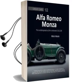 Alfa Romeo Monza: The Autobiography of a Celebrated 8C-2300 Audiobook download free by Mick Walsh