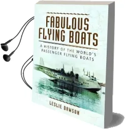 Fabulous Flying Boats: A History of the World'S Passenger Flying Boats Audiobook download free by Leslie Dawson