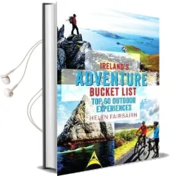 Ireland'S Adventure Bucket List: Great Outdoor Experiences Audiobook download free by Helen Fairbairn