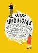 Audiobook Irishisms: Blather, Blarney, Blessings and Everything Else we say in Ireland author Ronan Moore