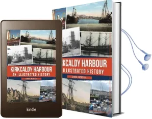 Kirkcaldy Harbour: An Illustrated History Audiobook download free by Carol Mcneill