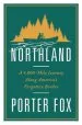 Audiobook Northland: A 4,000-Mile Journey Along America'S Forgotten Border author Porter Fox