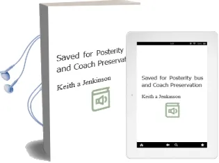 Saved for Posterity: Bus and Coach Preservation Audiobook download free by Keith A. Jenkinson