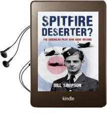 Spitfire Deserter?: The American Pilot who Went Missing Audiobook download free by Bill Simpson