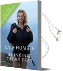 Thinking on my Feet: The Small joy of Putting one Foot in Front of Another Audiobook download free by Kate Humble