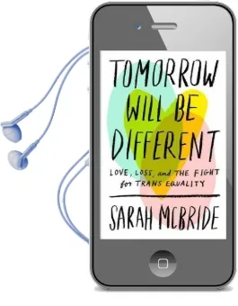 Tomorrow Will be Different: Love, Loss, and the Fight for Trans Equality Audiobook download free by Sarah Mcbride
