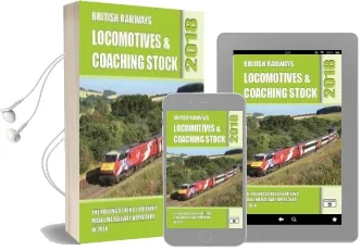 British Railways Locomotives & Coaching Stock 2018: The Rolling Stock of Britain'S Mainline Railway Operators Audiobook download free by Robert Pritchard