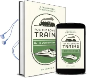 For the Love of Trains: A Celebration of the World'S Railways Audiobook download free by Ray Hamilton