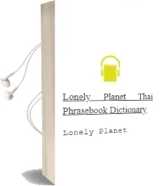 Lonely Planet Thai Phrasebook & Dictionary Audiobook download free by Lonely Planet