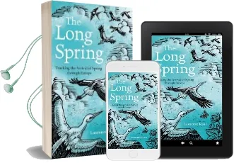 The Long Spring: Tracking the Arrival of Spring Through Europe Audiobook download free by Laurence Rose