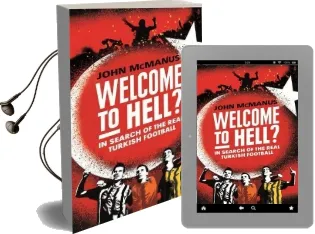 Welcome to Hell?: In Search of the Real Turkish Football Audiobook download free by John Mcmanus